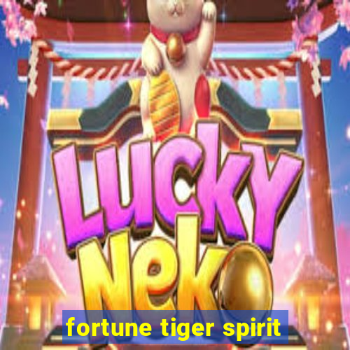 fortune tiger spirit